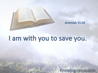I am with you to save you.